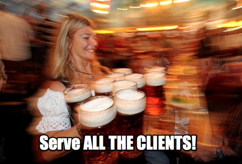 serve ALL THE CLIENTS!